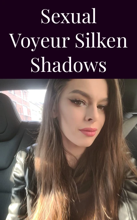 Sexual Voyeur Silken Shadows