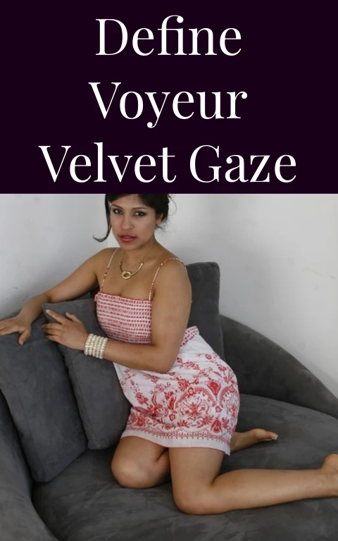 Define Voyeur Velvet Gaze