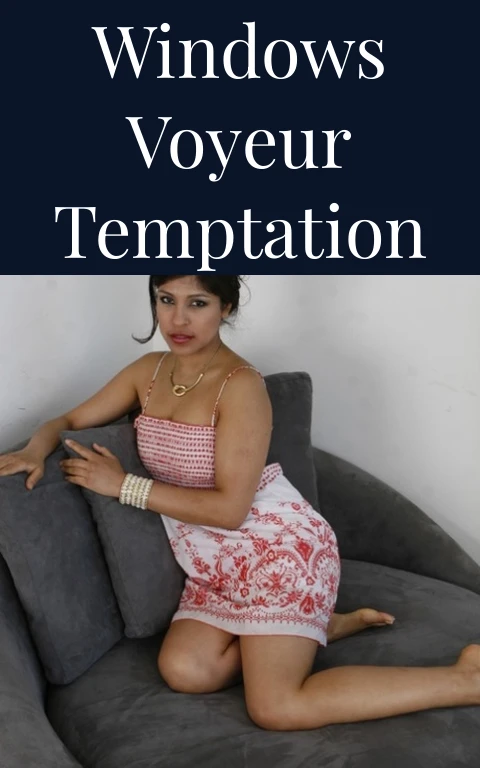 Windows Voyeur Temptation