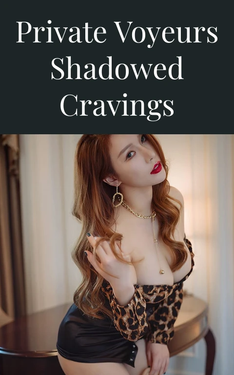 Private Voyeurs Shadowed Cravings