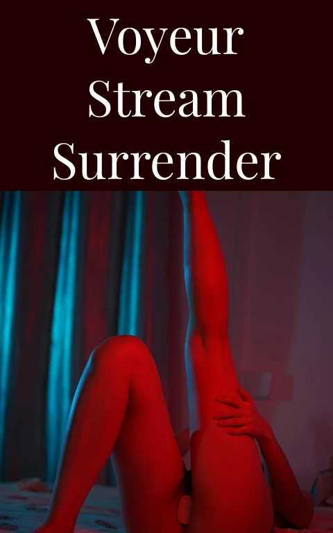 Voyeur Stream Surrender