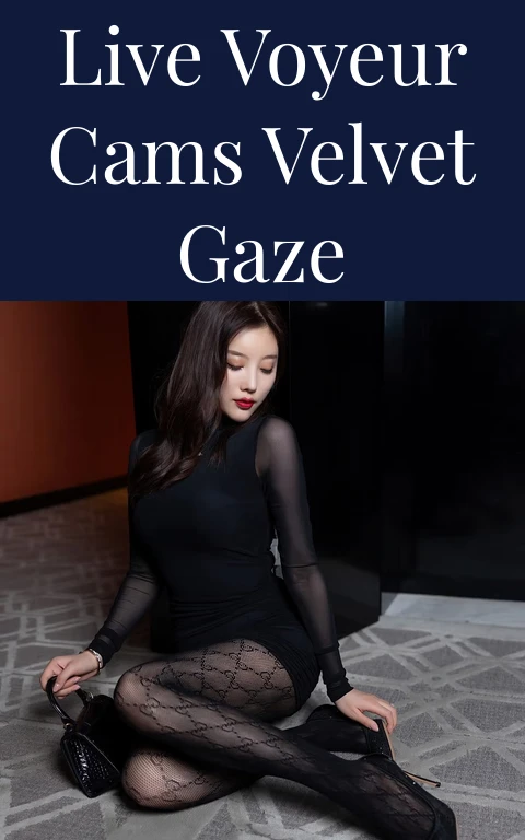 Live Voyeur Cams Velvet Gaze