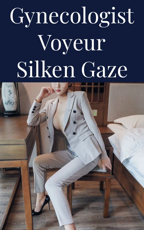 Gynecologist Voyeur Silken Gaze