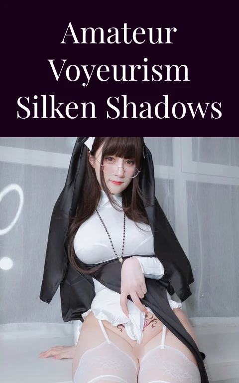 Amateur Voyeurism Silken Shadows