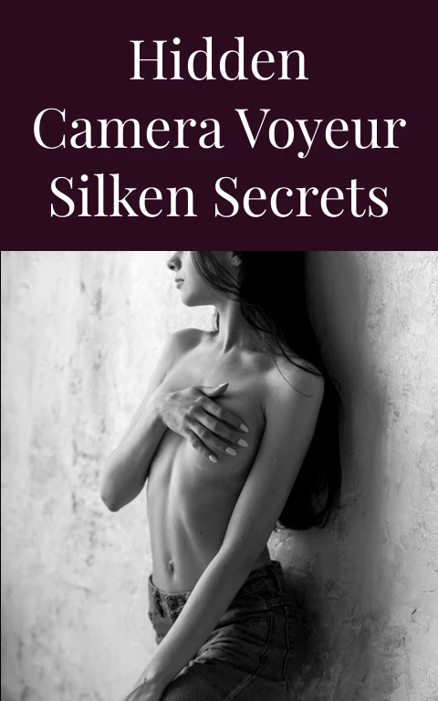 Hidden Camera Voyeur Silken Secrets