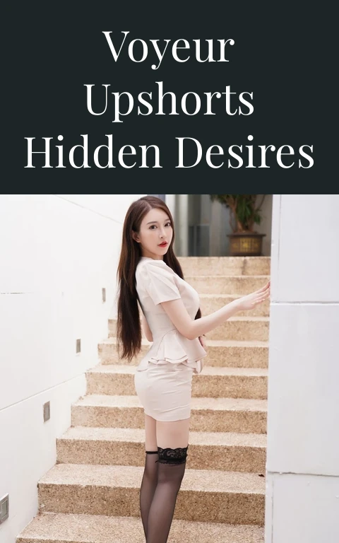 Voyeur Upshorts Hidden Desires